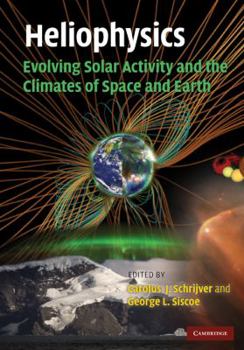 Hardcover Heliophysics: Evolving Solar Activity and the Climates of Space and Earth Book