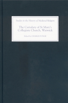 The Cartulary of St Mary's Collegiate Church, Warwick (Studies in the History of Medieval Religion) - Book  of the Studies in the History of Medieval Religion