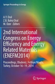 Paperback 2nd International Congress on Energy Efficiency and Energy Related Materials (Enefm2014): Proceedings, Oludeniz, Fethiye/Mugla, Turkey, October 16-19, Book