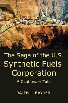 The Saga of the U.S. Synthetic Fuels Corporation: A Cautionary Tale