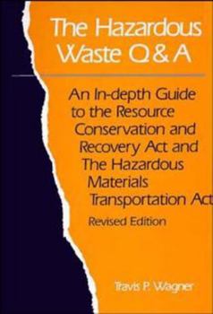 Hardcover The Hazardous Waste Q&A: An In-Depth Guide to the Resource Conservation and Recovery ACT and the Hazardous Materials Transportation ACT Book