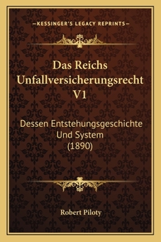 Paperback Das Reichs Unfallversicherungsrecht V1: Dessen Entstehungsgeschichte Und System (1890) [German] Book