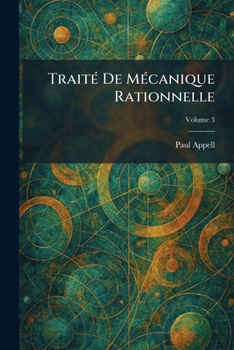 TraitÃ(c) De MÃ(c)canique Rationnelle (French Edition)
