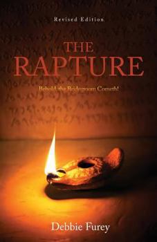 Paperback The Rapture: Behold, the Bridegroom Cometh! Book