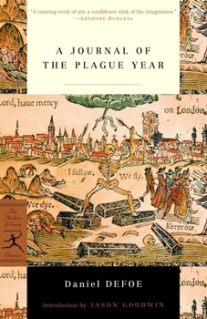 A Journal of the Plague Year: Being the Observations or Memorials of the Most Remarkable Occurences, as Well Publick as Private, Which Happened in London During the Last Great Visitation in 1665