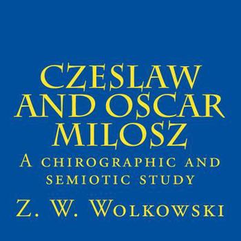 Czeslaw and Oscar Milosz: A Chirographic and Semiotic Study