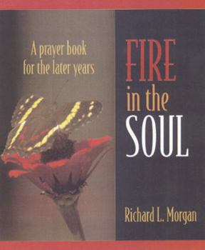 Paperback Fire in the Soul: A Prayer Book for the Later Years Book