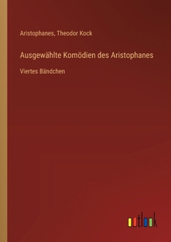 Paperback Ausgewählte Komödien des Aristophanes: Viertes Bändchen [German] Book