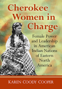 Paperback Cherokee Women in Charge: Female Power and Leadership in American Indian Nations of Eastern North America Book