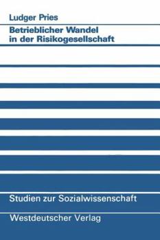 Paperback Betrieblicher Wandel in Der Risikogesellschaft: Empirische Befunde Und Konzeptionelle Überlegungen [German] Book