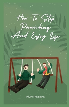 Paperback How To Stop Panicking And Enjoy Life Book