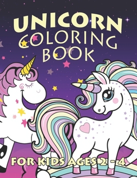 Paperback Unicorn Coloring Book for Kids Ages 2-4: Unicorns Coloring Pages with Fun and Creative Book