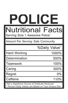 Paperback Police: Police Gift - Funny Lined Notebook Journal Featuring Nutritional Facts About Police Officer Book