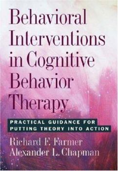 Hardcover Behavioral Interventions in Cognitive Behavioral Therapy: Practical Guidelines for Putting Theory Into Action Book