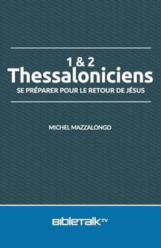 Paperback 1 & 2 Thessaloniciens: Se pr?parer pour le retour de J?sus [French] Book