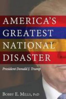 Paperback America's Greatest National Disaster: President Donald J. Trump Book