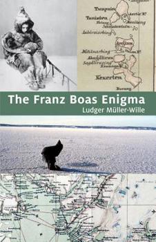 Paperback The Franz Boas Enigma: Inuit, Arctic, and Sciences Book