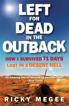 Paperback Left for Dead in the Outback: How I Survived 71 Days Lost in a Desert Hell Book