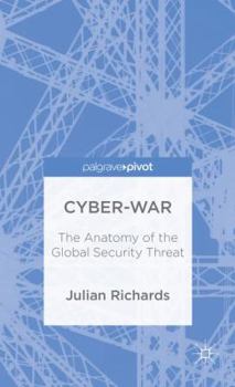 Hardcover Cyber-War: The Anatomy of the Global Security Threat Book