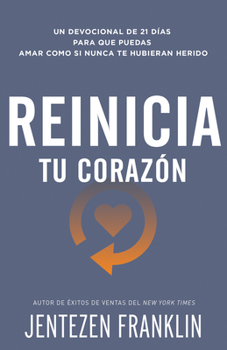 Paperback Reinicia Tu Corazón: Un Devocional de 21 Días Para Que Puedas Amar Como Si Nunca Te Hubieran Herido [Spanish] Book