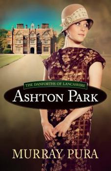 Ashton Park - Book #1 of the Danforths of Lancashire
