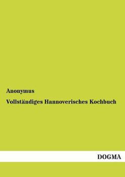 Paperback Vollständiges Hannoverisches Kochbuch [German] Book