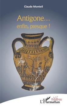 Paperback Antigone ... enfin presque ! [French] Book