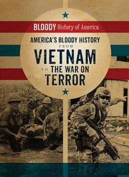 America's Bloody History from Vietnam to the War on Terror - Book  of the Bloody History of America
