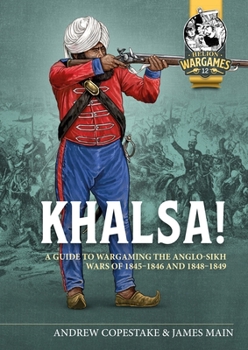 Paperback Khalsa!: A Guide to Wargaming the Anglo-Sikh Wars 1845-1846 and 1848-1849 Book
