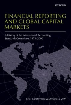 Hardcover Financial Reporting and Global Capital Markets: A History of the International Accounting Standards Committee 1973-2000 Book
