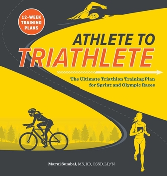 Paperback Athlete to Triathlete: The Ultimate Triathlon Training Plan for Sprint and Olympic Races Book