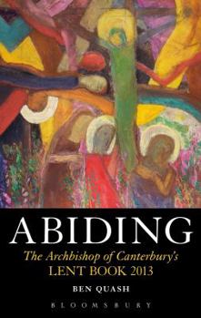 Paperback Abiding: The Archbishop of Canterbury's Lent Book 2013 Book