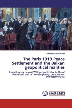 Paperback The Paris 1919 Peace Settlement and the Balkan geopolitical realities Book