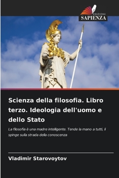 Paperback Scienza della filosofia. Libro terzo. Ideologia dell'uomo e dello Stato [Italian] Book