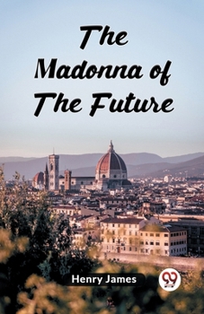 Paperback The Madonna Of The Future Book
