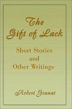 Paperback The Gift of Lack: Short Stories and Other Writings Book