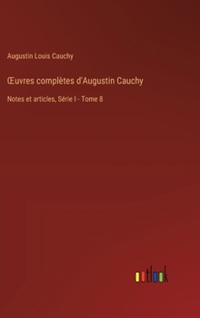 Hardcover OEuvres complètes d'Augustin Cauchy: Notes et articles, Série I - Tome 8 [French] Book