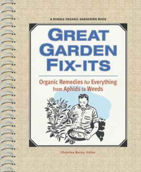 Paperback Great Garden Fix-Its: Organic Remedies for Everything from Aphids to Weeds Book