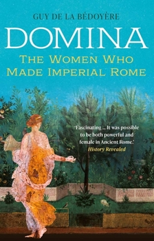 Paperback Domina: The Women Who Made Imperial Rome Book