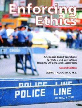 Paperback Enforcing Ethics: A Scenario-Based Workbook for Police and Corrections Recruits, Officers and Supervisors Book