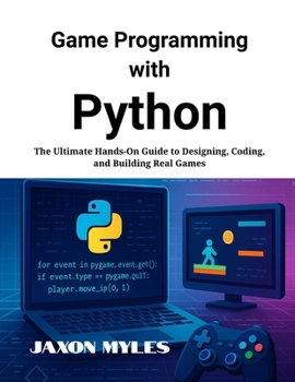 Paperback Game Programming with Python: The Ultimate Hands-On Guide to Designing, Coding, and Building Real Games Book
