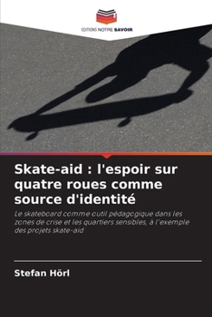 Paperback Skate-aid: l'espoir sur quatre roues comme source d'identité [French] Book