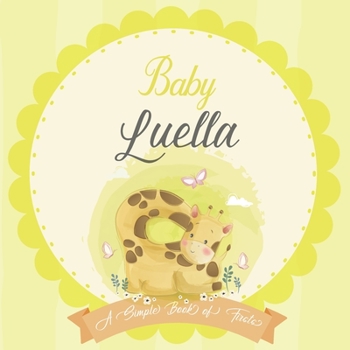 Baby Luella A Simple Book of Firsts: A Baby Book and the Perfect Keepsake Gift for All Your Precious First Year Memories and Milestones