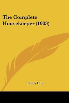 Paperback The Complete Housekeeper (1903) Book