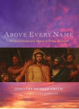 Paperback Above Every Name: Thirty Contemporary Hymns in Praise of Christ Book