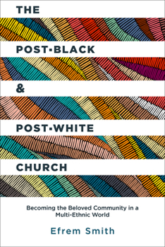Paperback The Post-Black and Post-White Church: Becoming the Beloved Community in a Multi-Ethnic World Book