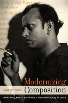 Modernizing Composition: Sinhala Song, Poetry, and Politics in Twentieth-Century Sri Lanka - Book  of the South Asia Across the Disciplines