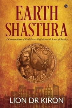 Paperback Earth Shasthra: A Compendium of Real Estate Definitions & Laws of Reality Book