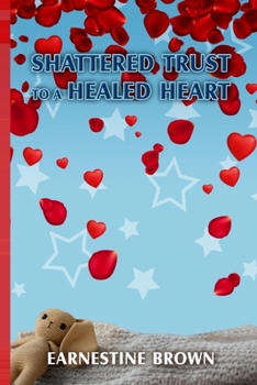 Paperback Shattered Trust to a Healed Heart Book