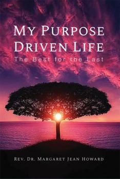 My Purpose Driven Life: The Best for the Last